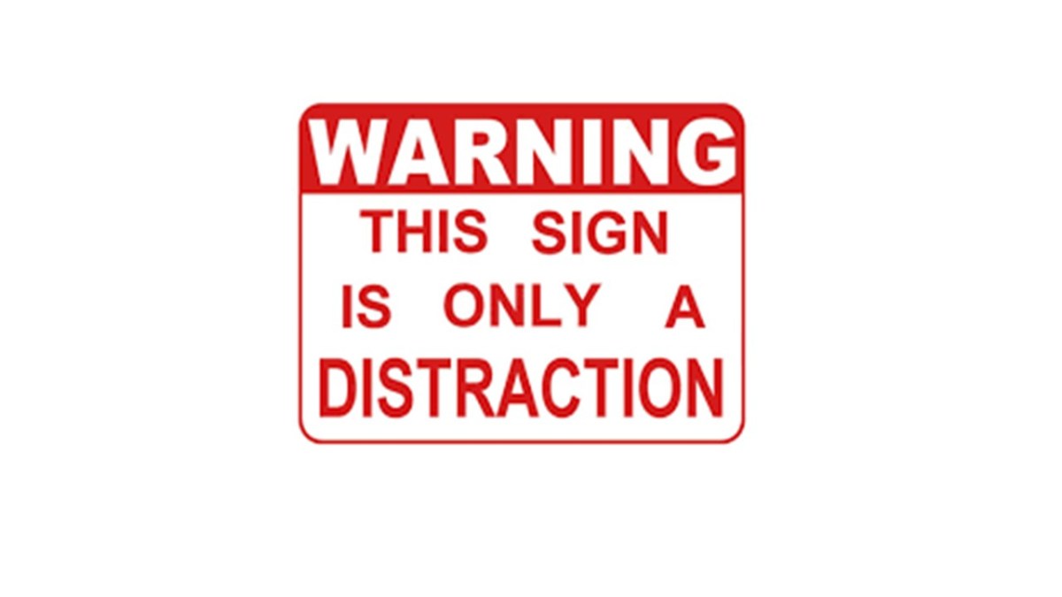 Don’t Get Distracted