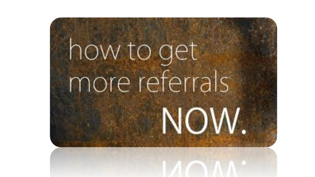 Start Getting Referrals From Clients&nbsp;Immediately