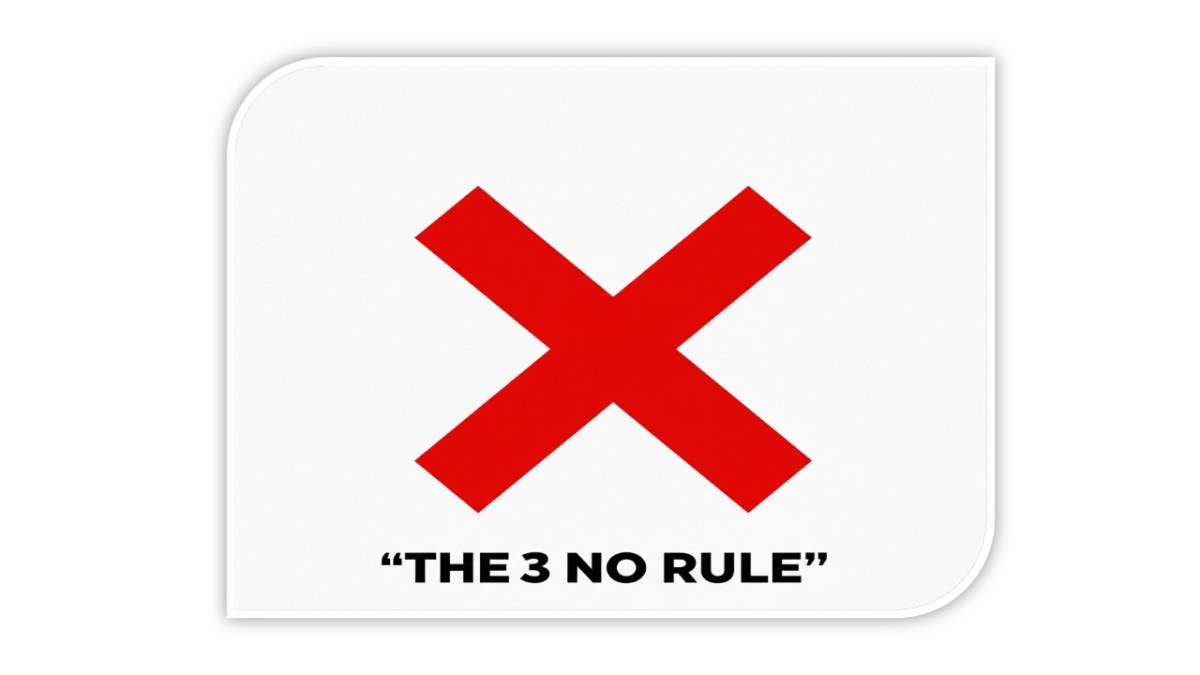 The 3 NO&nbsp;Rule