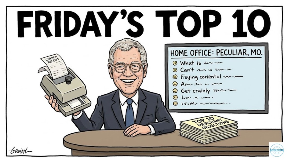 Friday’s Top 10 Funniest Merchant Services&nbsp;Objections
